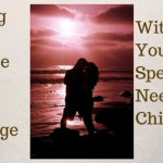 Special Needs Kids , Marriage and Balance