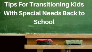Tips For Transitioning Kids With Special