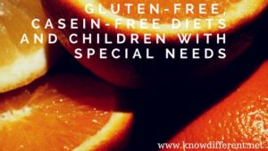 Gluten-Free, Casein-Free Diets and Children with Special Needs 