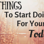 5 Things To Start Doing For Yourself TODAY ( No Costs Involved)