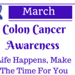 Life Happens & March Is Colon Cancer Screening Month- Read On