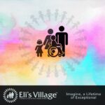 Eli’s Village: Comprehensive Special Needs Lifespan Planning